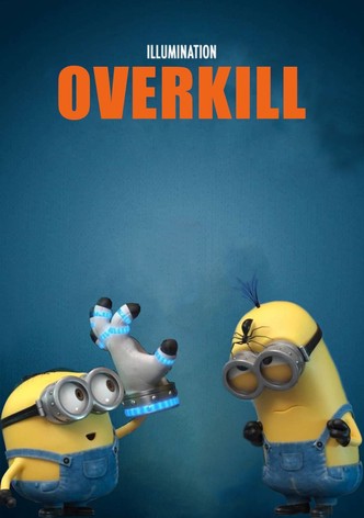 Minion Moments: Overkill