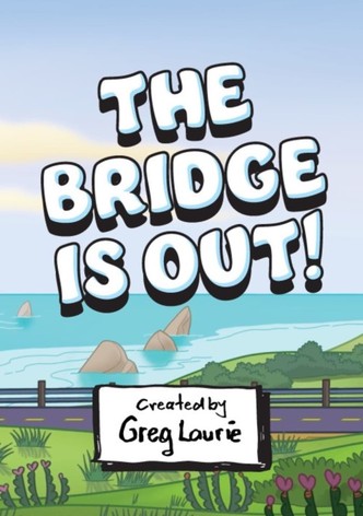 The Bridge Is Out!
