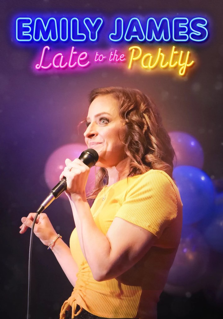 Emily James: Late to the Party streaming online