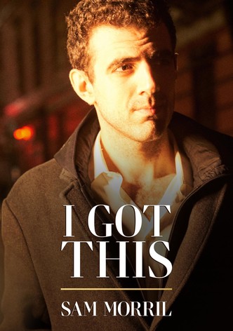 Sam Morril: I Got This