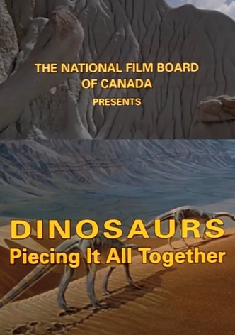 Dinosaurs: Piecing It All Together