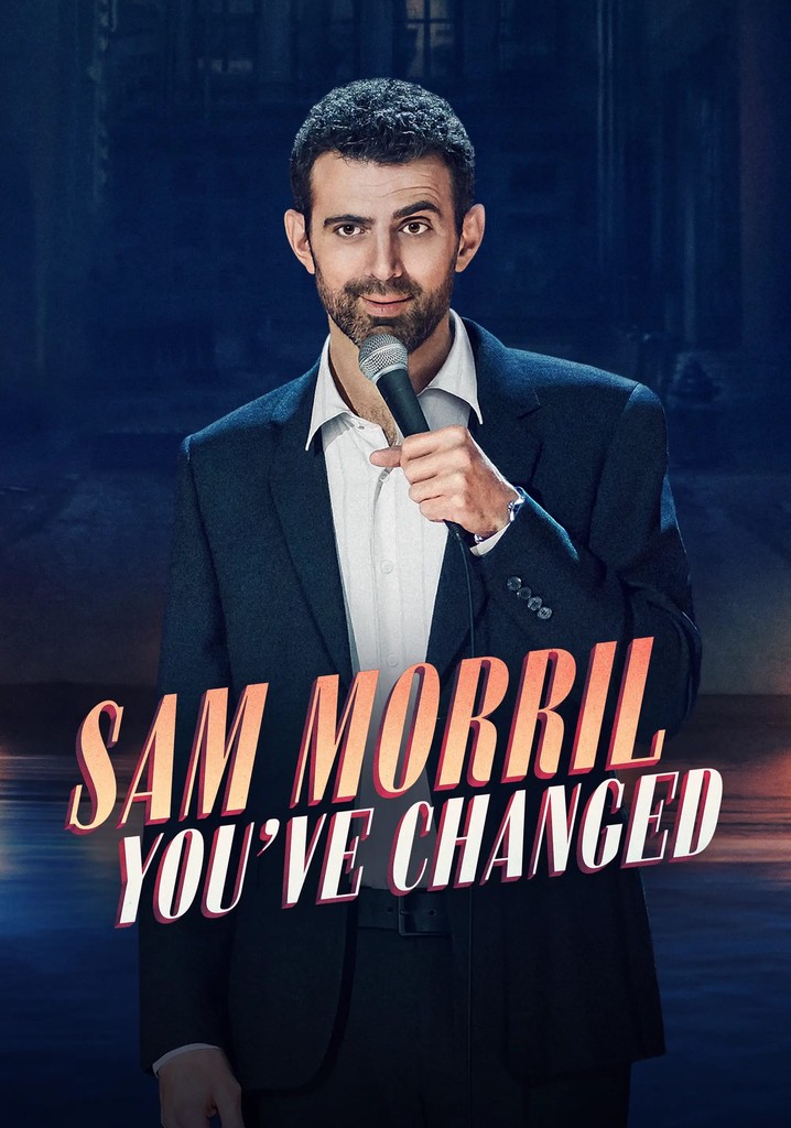Sam Morril: You've Changed