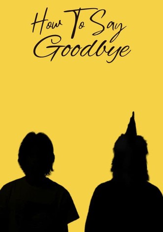 How To Say Goodbye