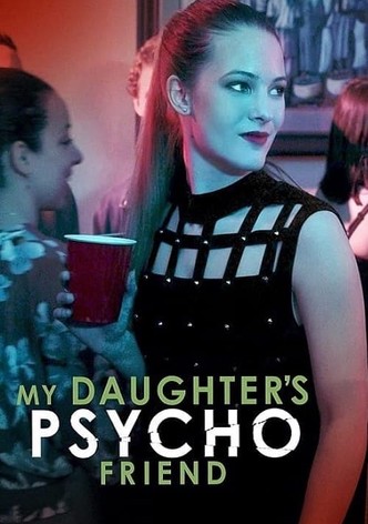My Daughter's Psycho Friend