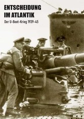 Entscheidung im Atlantik – Der U-Boot-Krieg 1939–45