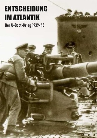 Entscheidung im Atlantik – Der U-Boot-Krieg 1939–45