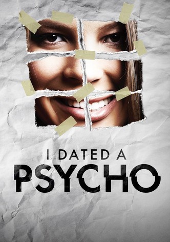 I Dated a Psycho