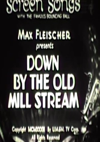Down by the Old Mill Stream