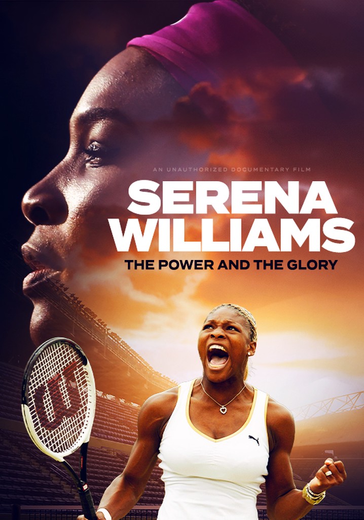 Serena Williams: The Power and the Glory