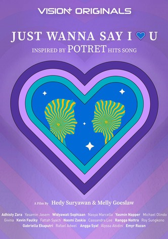 Just Wanna Say I Love You