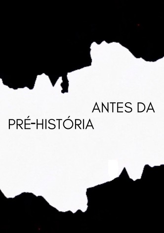 ANTES DA PRÉ-HISTÓRIA