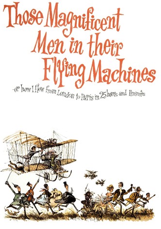 Those Magnificent Men in Their Flying Machines or How I Flew from London to Paris in 25 Hours 11 Minutes