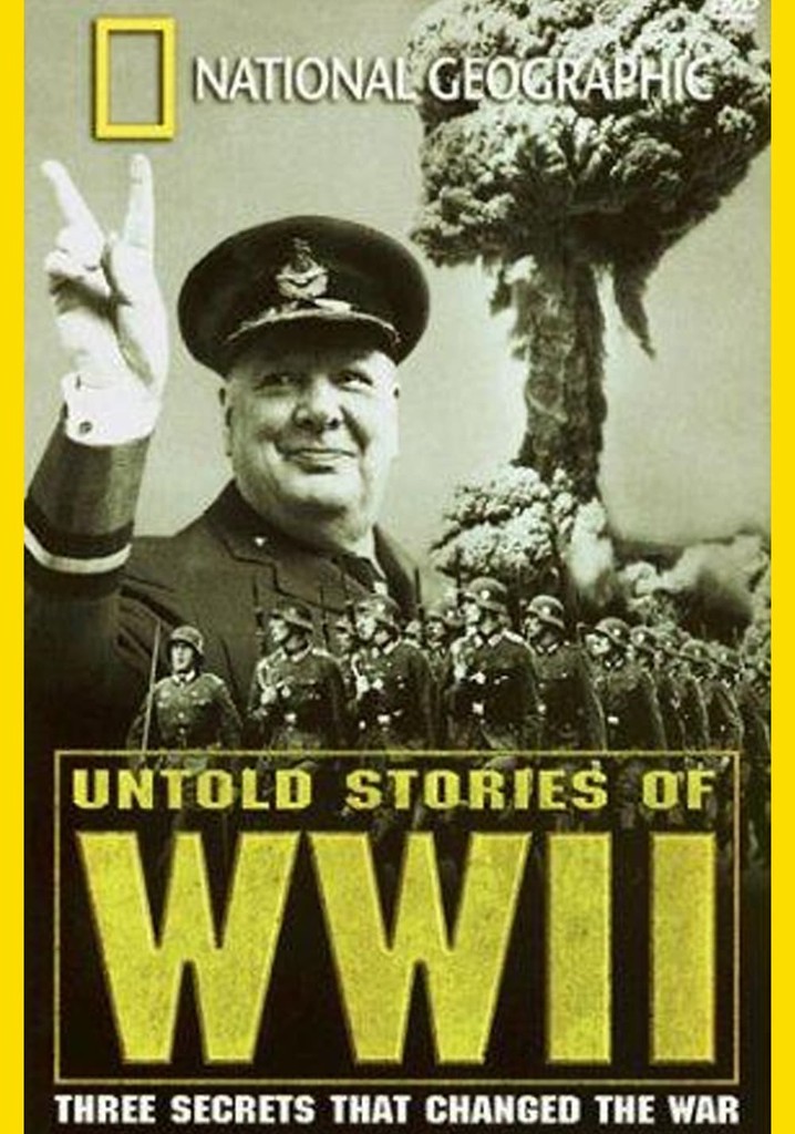 National Geographic: Untold Stories of World War II
