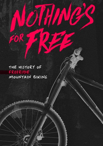 Nothing's for Free the History of Freeride Mountain Biking
