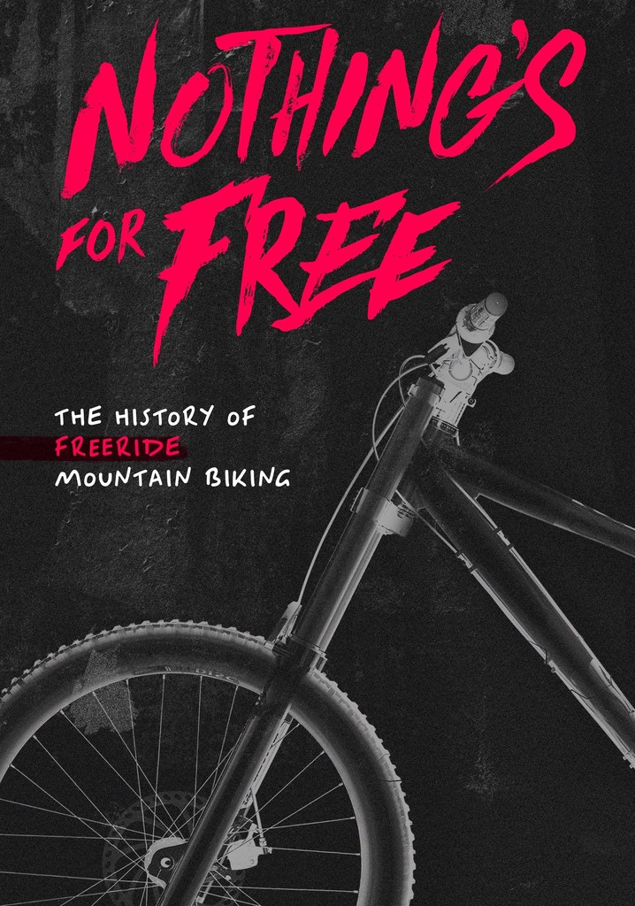 Nothing's for Free the History of Freeride Mountain Biking