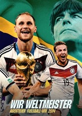 Wir Weltmeister. Abenteuer Fußball-WM 2014