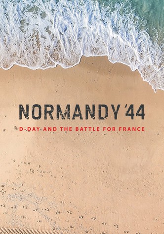 Normandy '44: D-Day and the Battle for France