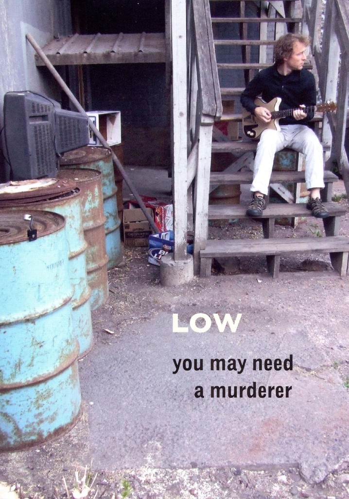 Low: You May Need a Murderer