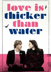 Love Is Thicker Than Water