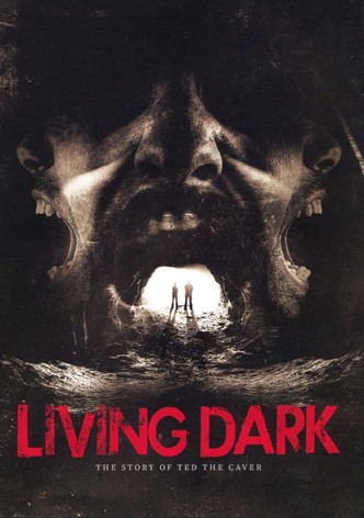 Living Dark: The Story of Ted the Caver