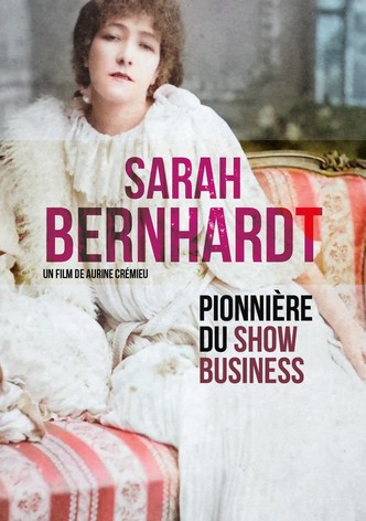 Sarah Bernhardt, pionnière du show business