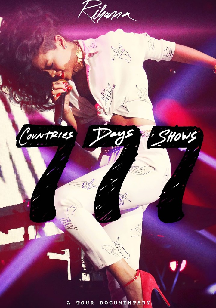 Rihanna 777 Documentary... 7Countries7Days7Shows