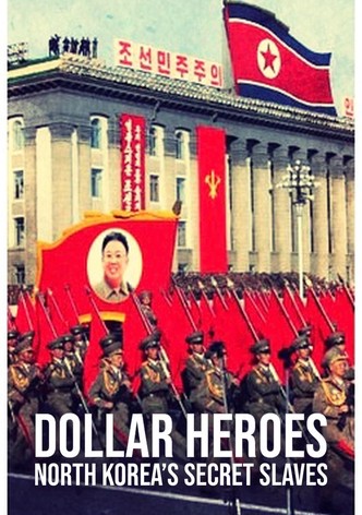 North Korea's Secret Slaves: Dollar Heroes