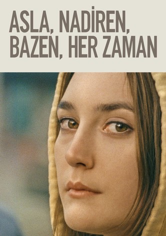 Asla, Nadiren, Bazen, Her Zaman