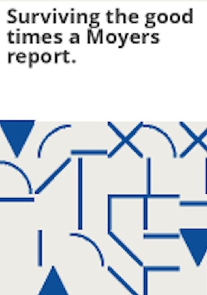 Surviving the Good Times