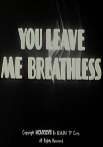 You Leave Me Breathless