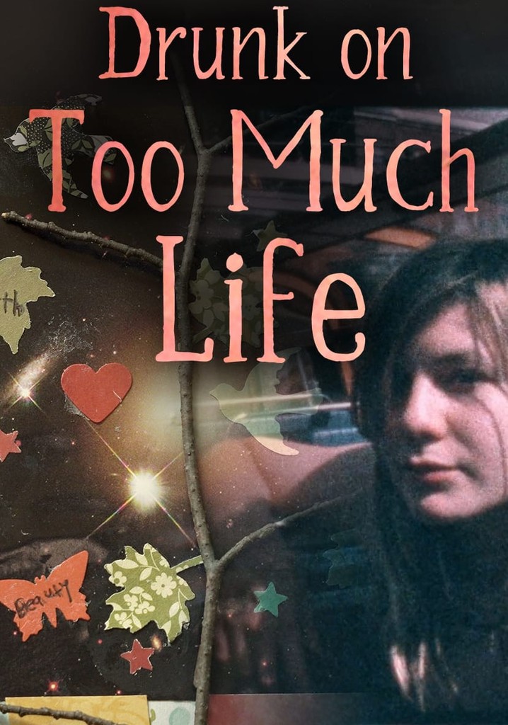 Drunk on Too Much Life