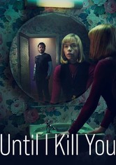 Until I Kill You