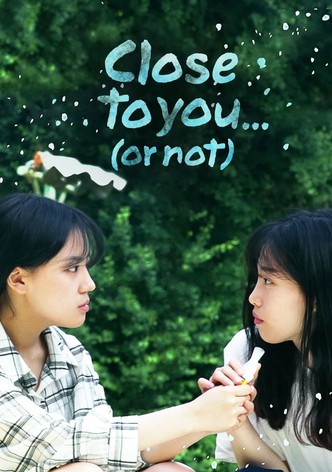 Close to you...(or not)