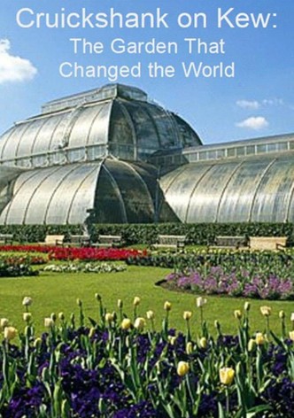 Cruickshank on Kew: The Garden That Changed the World