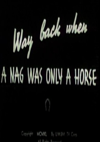 Way Back When a Nag Was Only a Horse