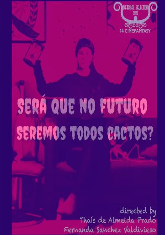 Será Que no Futuro Seremos Todos Cactos?