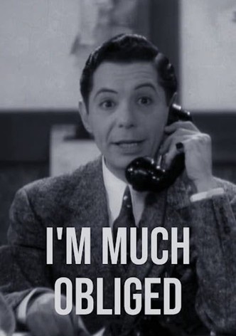 I'm Much Obliged