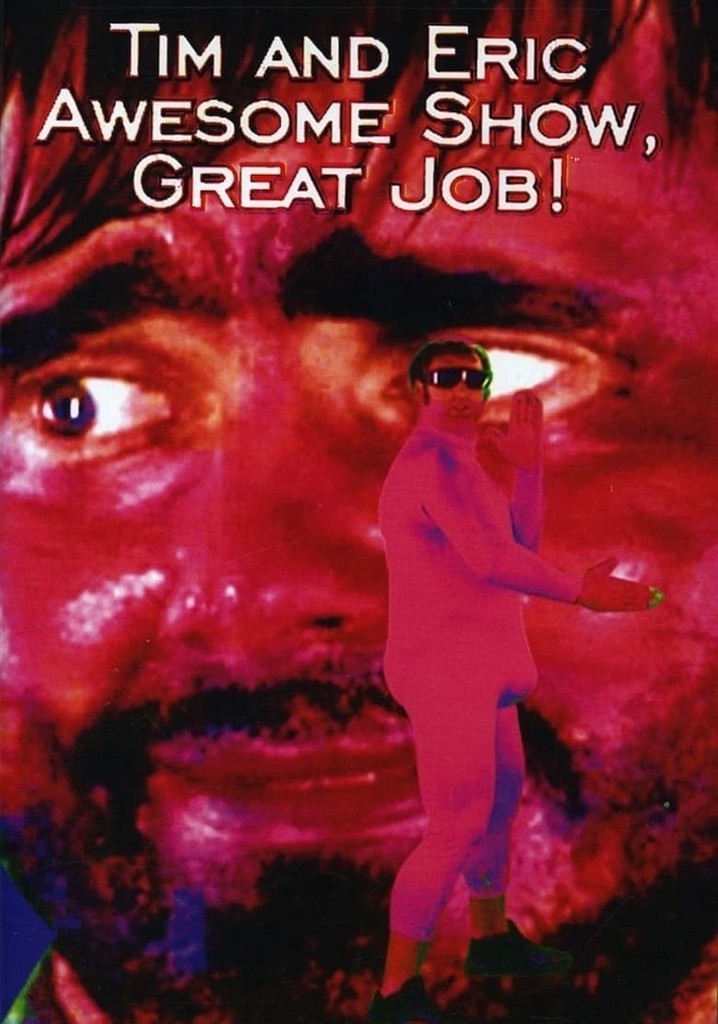 Tim and Eric Awesome Show, Great Job! Season 1 - streaming - Tim And Eric Awesome Show Great Job Streaming