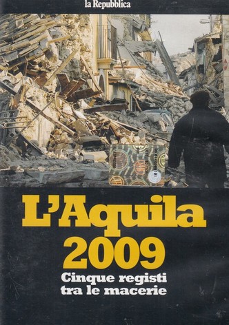 L'Aquila 2009 - Five Directors in the Rubble