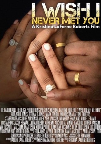 I Wish I Never Met You