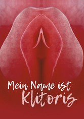 Mein Name ist Klitoris