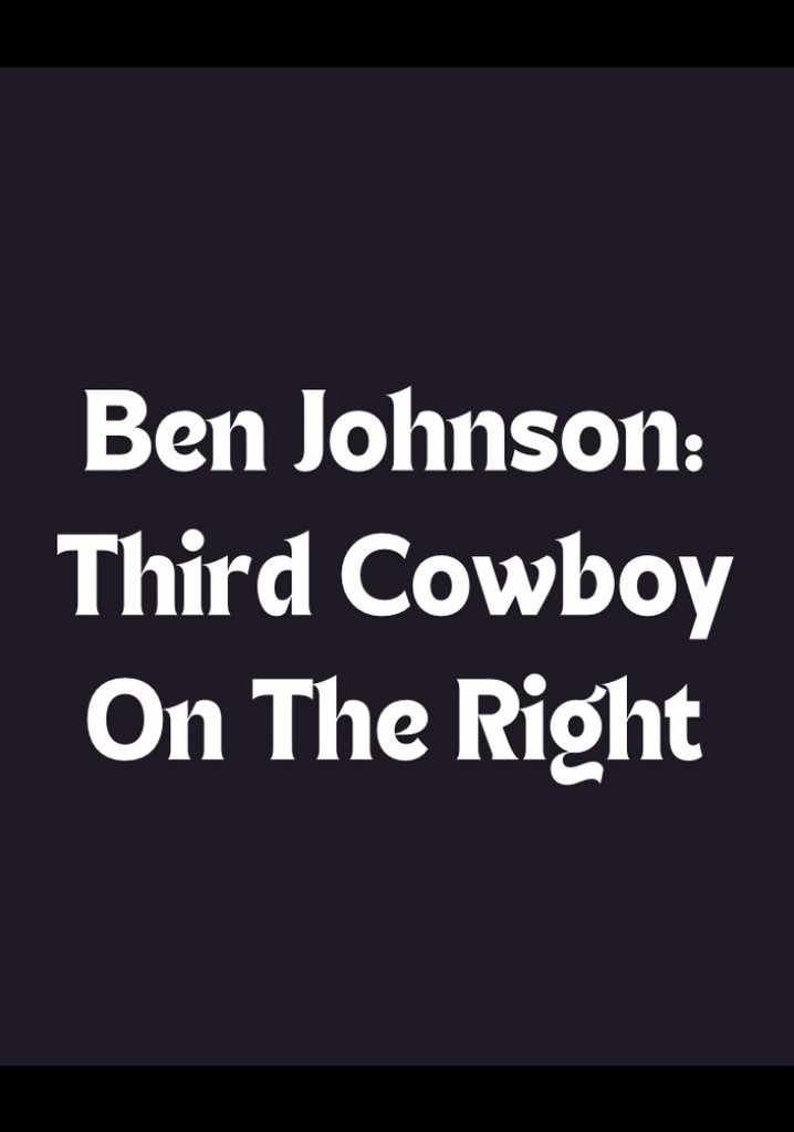 Ben Johnson: Third Cowboy on the Right