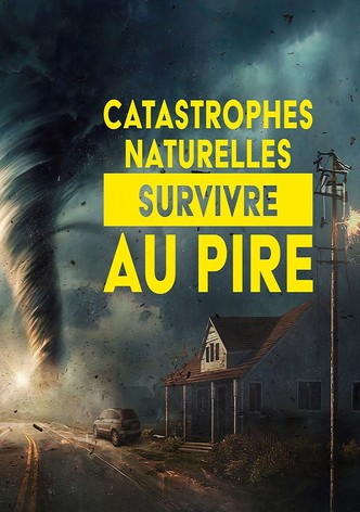 Catastrophes naturelles : survivre au pire