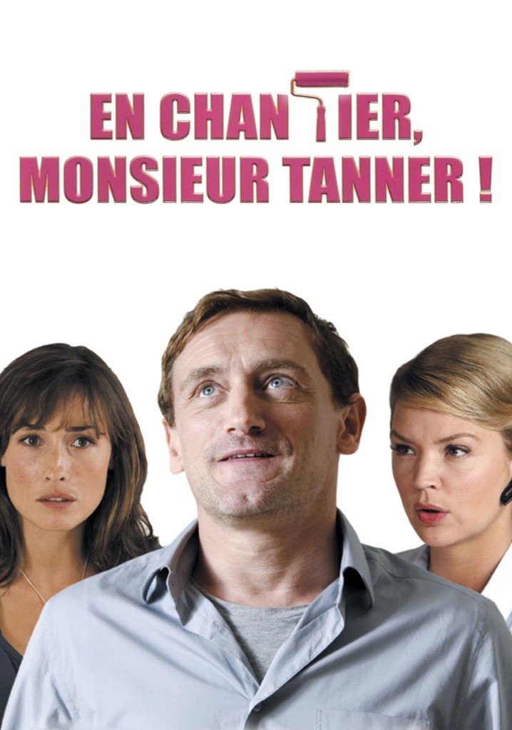 En chantier, monsieur Tanner!