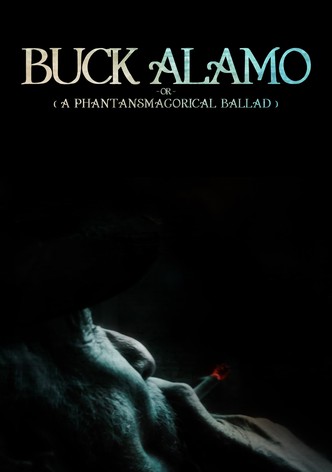 Buck Alamo or (A Phantasmagorical Ballad)