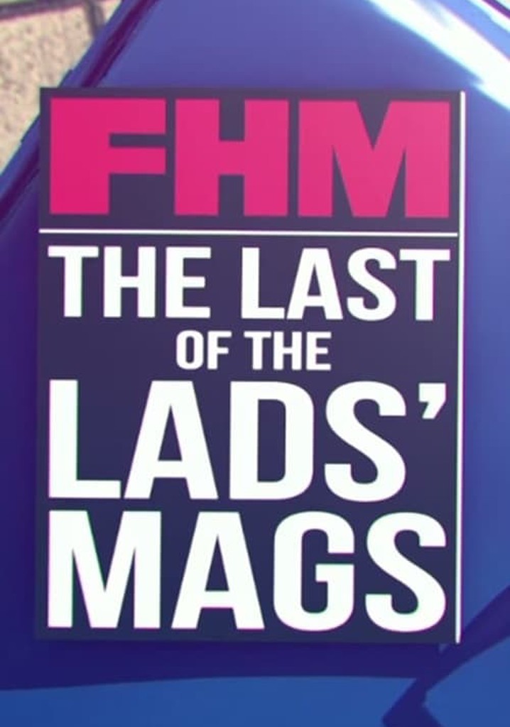 FHM: The Last of the Lads' Mags