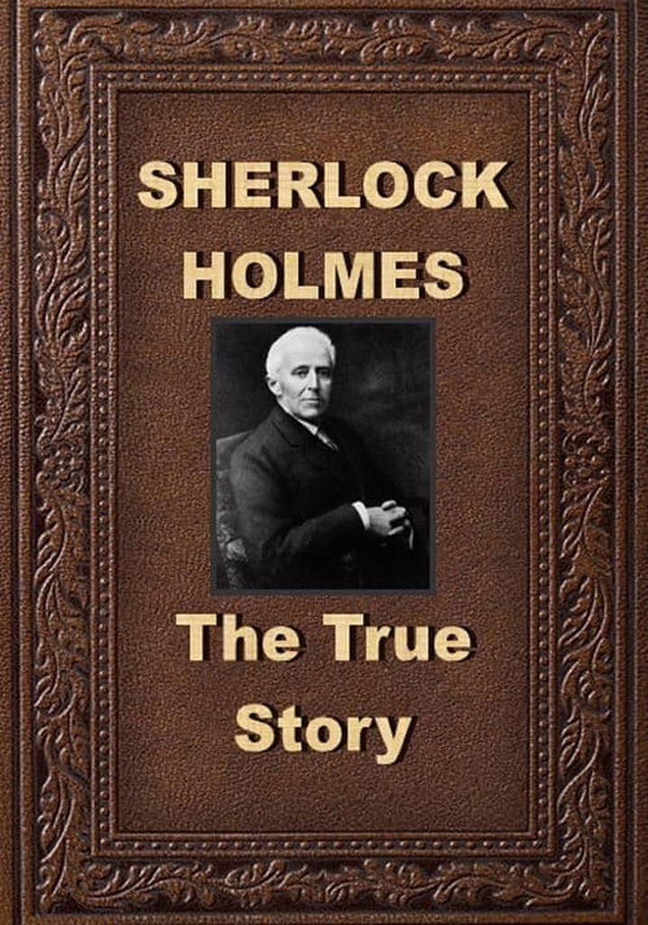 Sherlock Holmes: The True Story