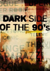 Dark Side of the '90s