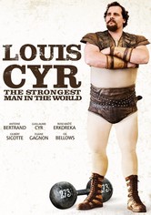 Louis Cyr: The Strongest Man in the World
