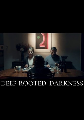 Deep-Rooted Darkness